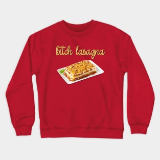 Bitch Lasagna T-Shirt Crewneck Sweatshirt